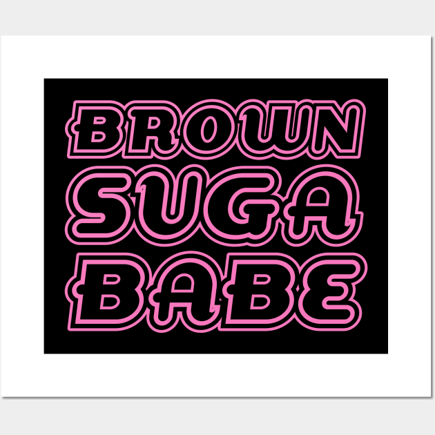Brown Suga Babe, Pink, Black Queen, Black Girl Magic, African American Woman Wall Art by UrbanLifeApparel